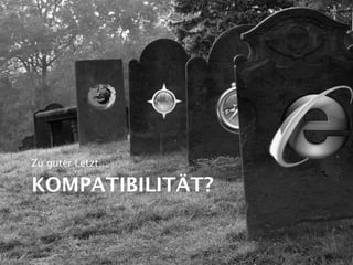 Zu guter Letzt…

KOMPATIBILITÄT?
 