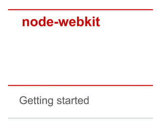 node-webkit

Getting started

 