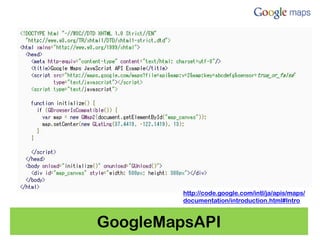 http://code.google.com/intl/ja/apis/maps/
         documentation/introduction.html#Intro


GoogleMapsAPI
 