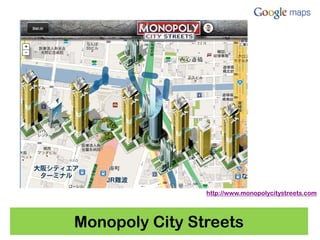 http://www.monopolycitystreets.com




Monopoly City Streets
 