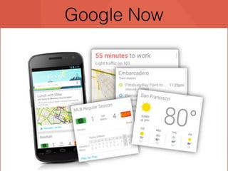 Google Now 
 