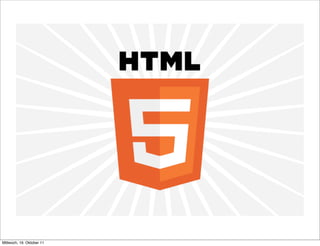 Mittwoch, 19. Oktober 11
 