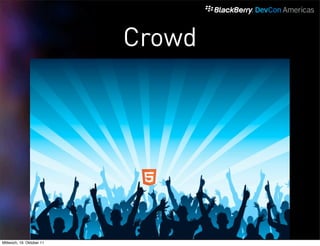 Crowd




Mittwoch, 19. Oktober 11
 