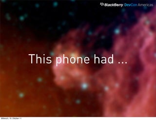 This phone had ...



Mittwoch, 19. Oktober 11
 