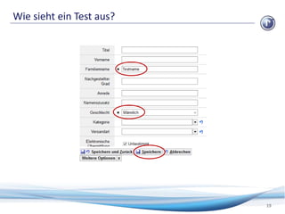 Wie sieht ein Test aus?
19
 