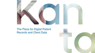 The Place for Digital Patient
Records and Client Data
 