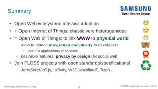 Samsung Open Source Group 16 #OW2Con @ http://sched.co/Ecdl
Summary
● Open Web ecosystem: massive adoption
● + Open Intern...