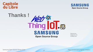 37
https://social.samsunginter.net/@rzrSamsung Open Source Group 2018
Thanks !
Resources:
Flaticons CC,
PixBay.com
 