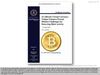 SLIDE 39 OF 70

http://www.wired.com/images_blogs/threatlevel/2012/05/Bitcoin-FBI.pdf

In its short yet exciting life it h...