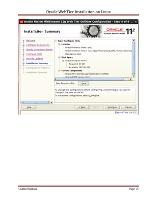 Oracle WebTier Installation on Linux

Osama Mustafa

Page 15

 