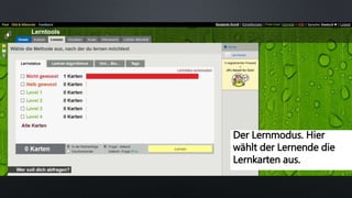 Der Lernmodus. Hier
wählt der Lernende die
Lernkarten aus.
 