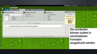 Die Lernkarten
können zudem in
verschiedenen
Formaten
ausgedruckt werden.
 