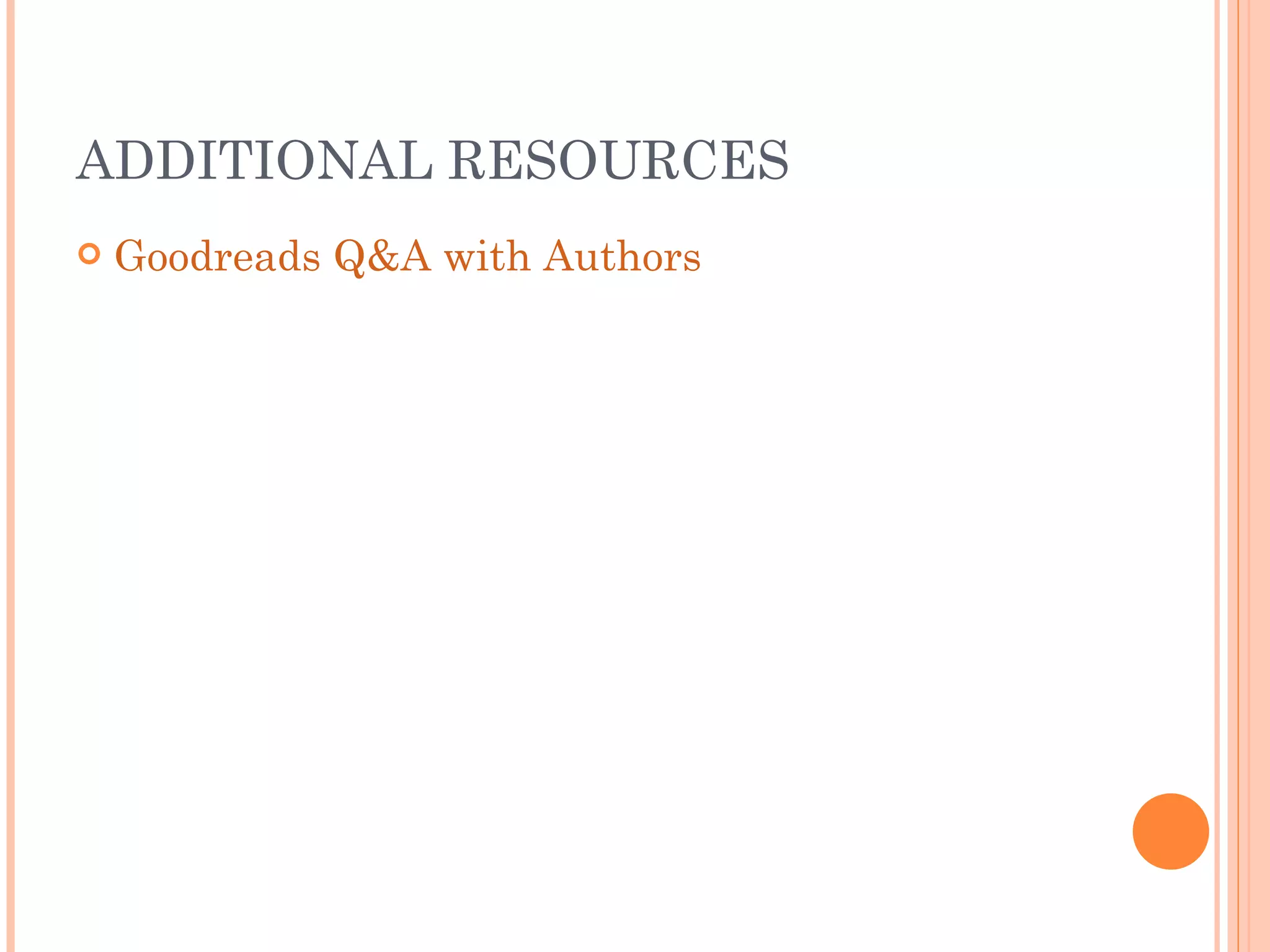 ADDITIONAL RESOURCES Goodreads Q&A with Authors 
