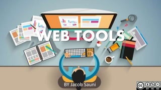 WEB TOOLS
BY Jacob Sauni
 