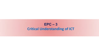 EPC – 3
Critical Understanding of ICT
 