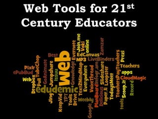 Web Tools for21 st

Century Educators
 
