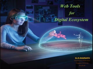 Dr.R.RAMNATH
Department ofEducation
Alagappa University
Karaikudi
Web Tools
for
Digital Ecosystem
 