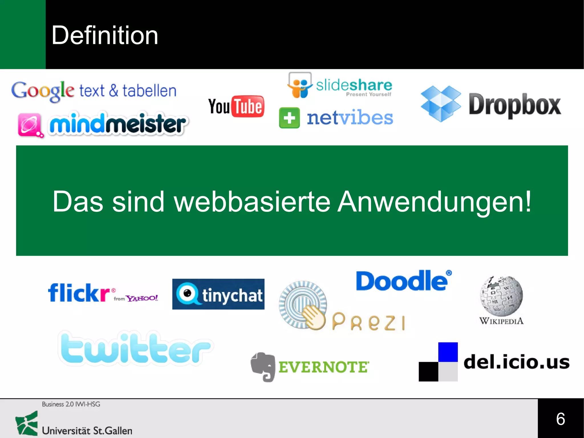 Definition




Das sind webbasierte Anwendungen!




                                    6
 