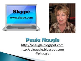 http://pnaugle.blogspot.com
http://plnaugle.blogspot.com
         @plnaugle
 