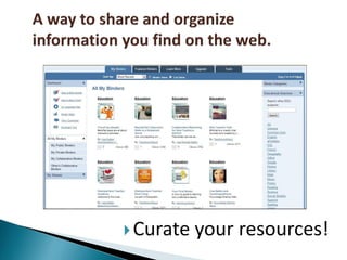  Curate   your resources!
 