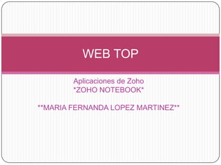 Aplicaciones de Zoho *ZOHO NOTEBOOK* **MARIA FERNANDA LOPEZ MARTINEZ** WEB TOP 