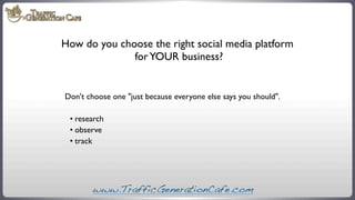 How do you choose the right social media platform
for YOUR business?

Don't choose one "just because everyone else says yo...
