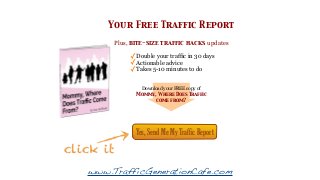 Your Free Traffic Report
Plus, bite-size traffic hacks updates

✓Double your traffic in 30 days
✓Actionable advice
✓Takes ...