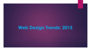Web Design Trends: 2015
 