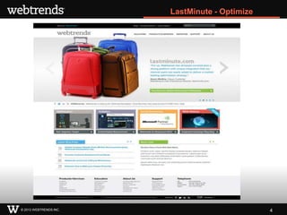 LastMinute - Optimize




© 2013 WEBTRENDS INC.                           4
 