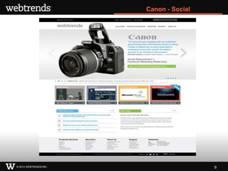 Canon - Social




© 2013 WEBTRENDS INC.                    9
 