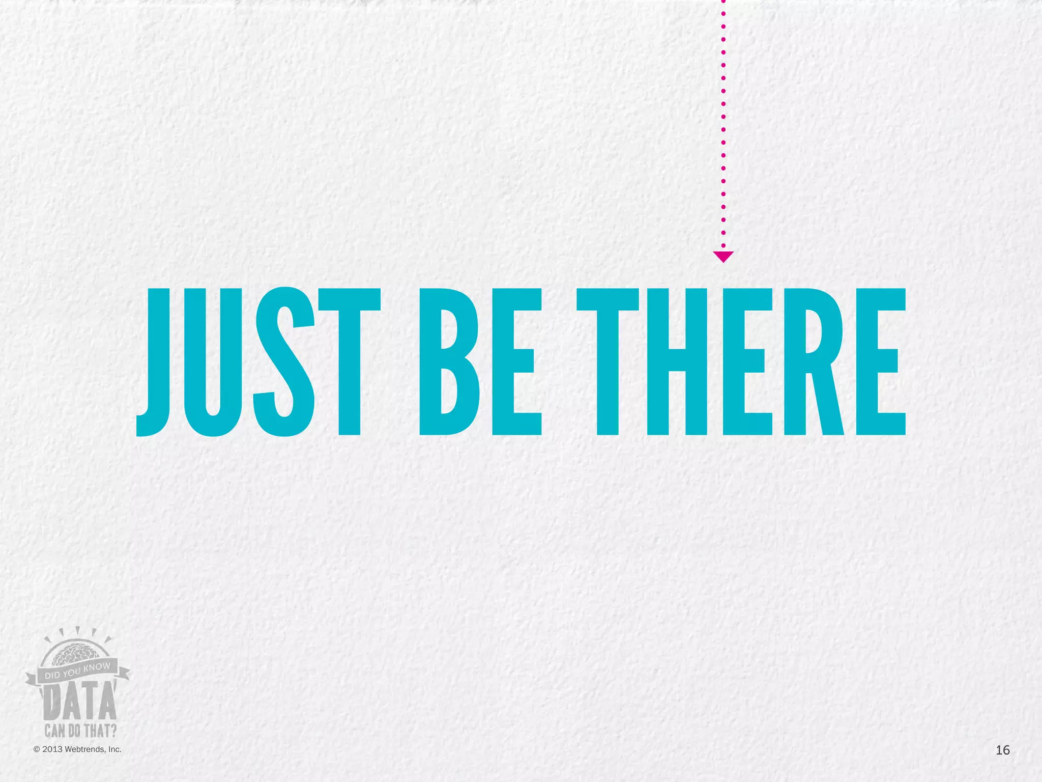 16© 2013 Webtrends, Inc.
 