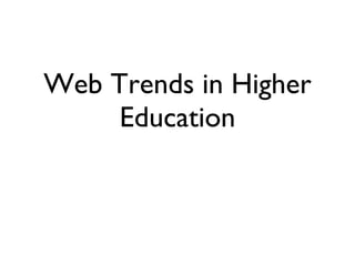 Web Trends in Higher Education 