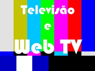 Televisão e Web TV 