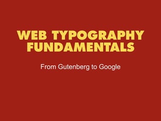 Web Typography Fundamentals From Gutenberg to Google 
