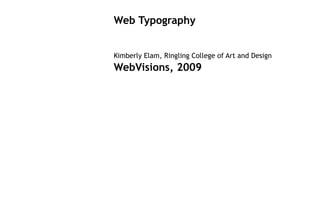 Web Typography


Kimberly Elam, Ringling College of Art and Design
WebVisions, 2009
 