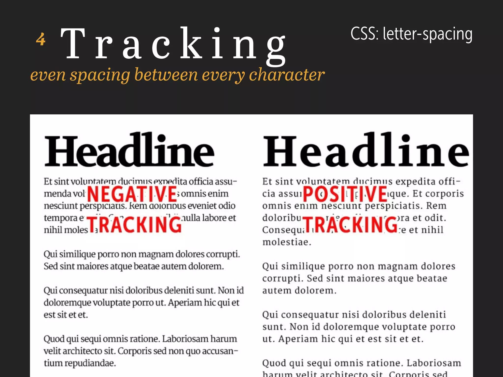 T r a c k i n g
even spacing between every character
CSS: letter-spacing4
 