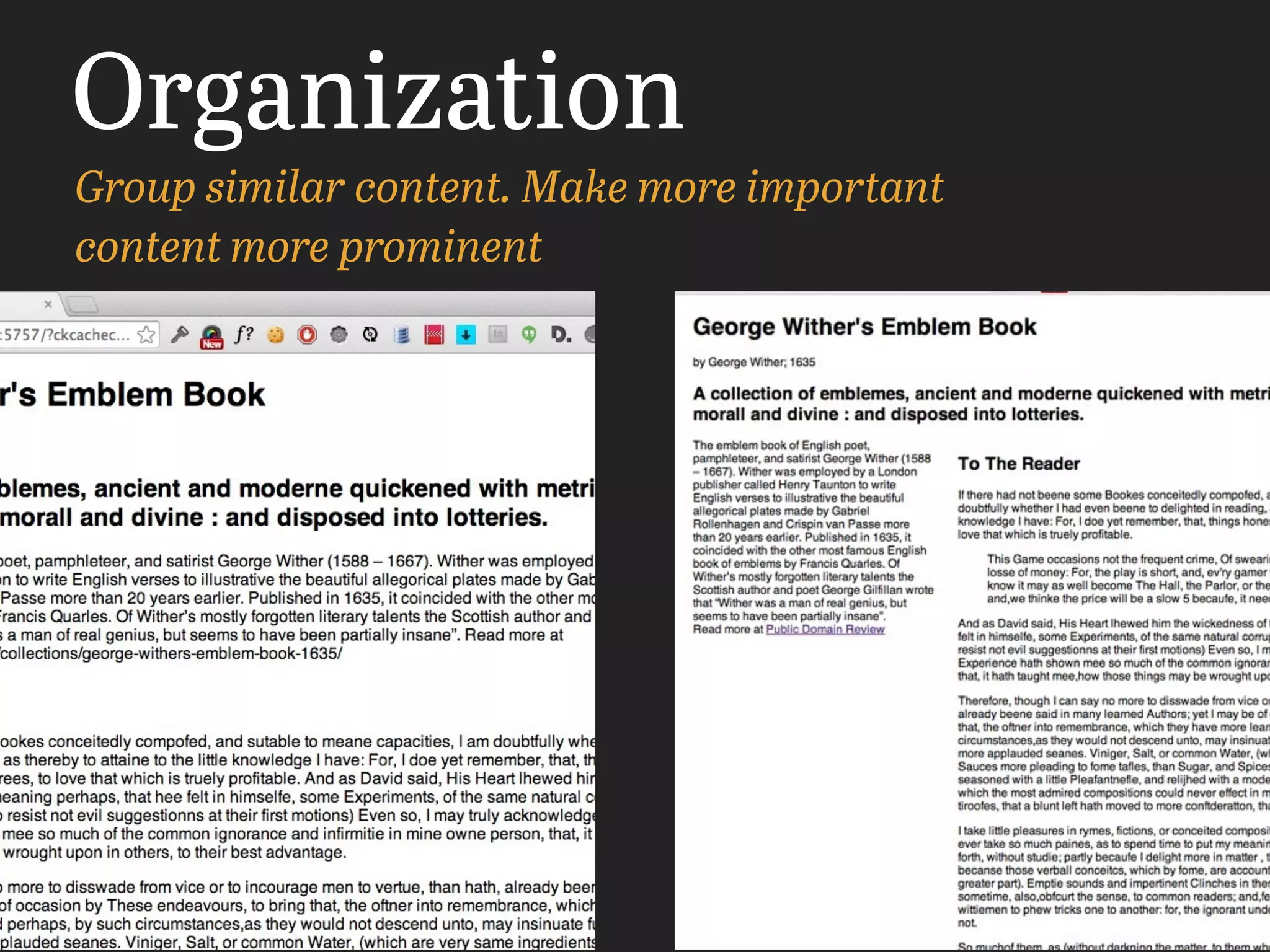 Organization
Group similar content. Make more important
content more prominent
 