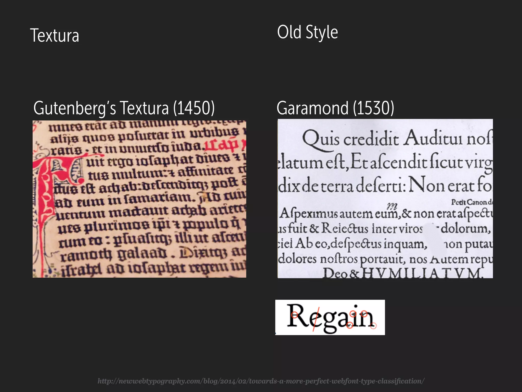 Gutenberg’s Textura (1450) Garamond (1530)
Old StyleTextura
http://newwebtypography.com/blog/2014/02/towards-a-more-perfect-webfont-type-classiﬁcation/
 