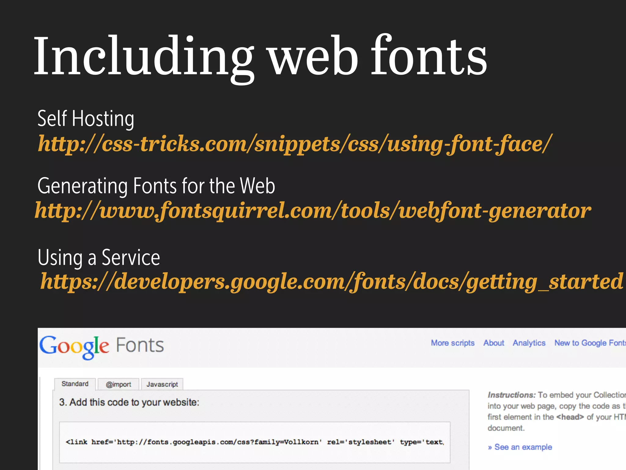 Including web fonts
http://css-tricks.com/snippets/css/using-font-face/
Self Hosting
Generating Fonts for the Web
http://www.fontsquirrel.com/tools/webfont-generator
Using a Service
https://developers.google.com/fonts/docs/getting_started
 