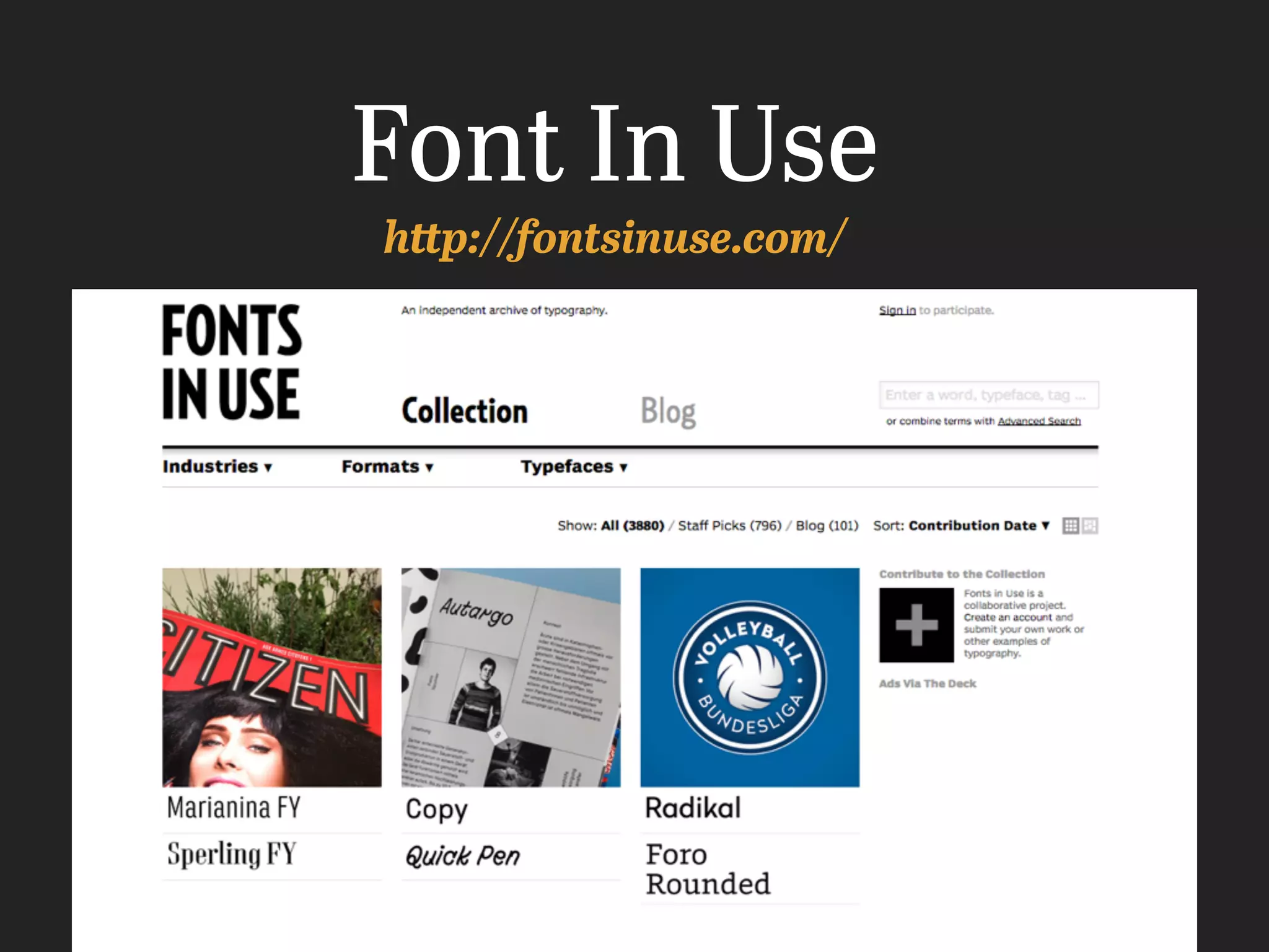 Font In Use
http://fontsinuse.com/
 