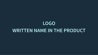 LOGOLOGO
WRITTEN NAME IN THE PRODUCTWRITTEN NAME IN THE PRODUCT
 