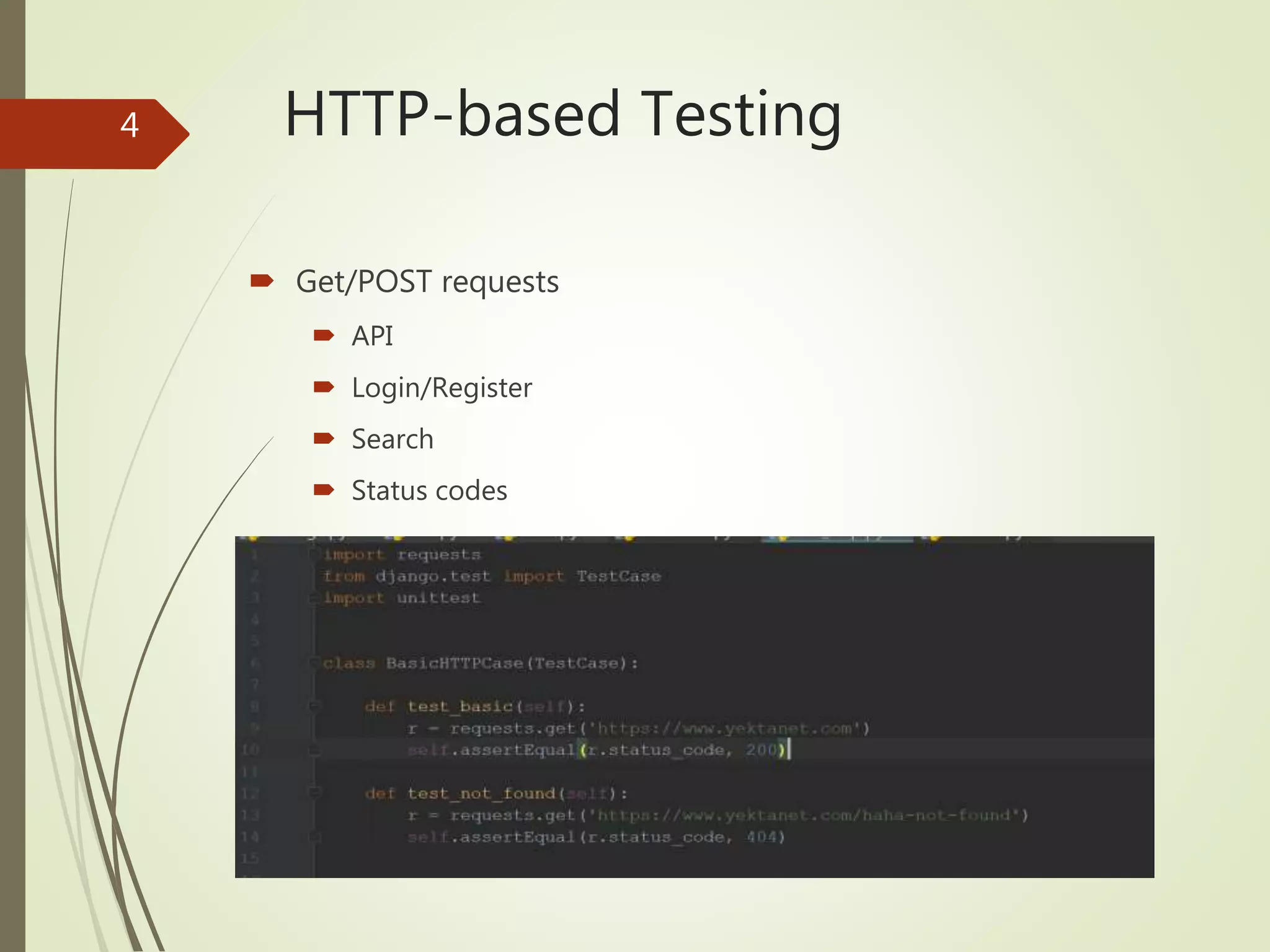 HTTP-based Testing
 Get/POST requests
 API
 Login/Register
 Search
 Status codes
4
 