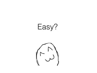 Easy?
 