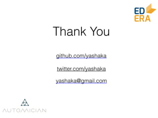 github.com/yashaka
twitter.com/yashaka
yashaka@gmail.com
Thank You
 