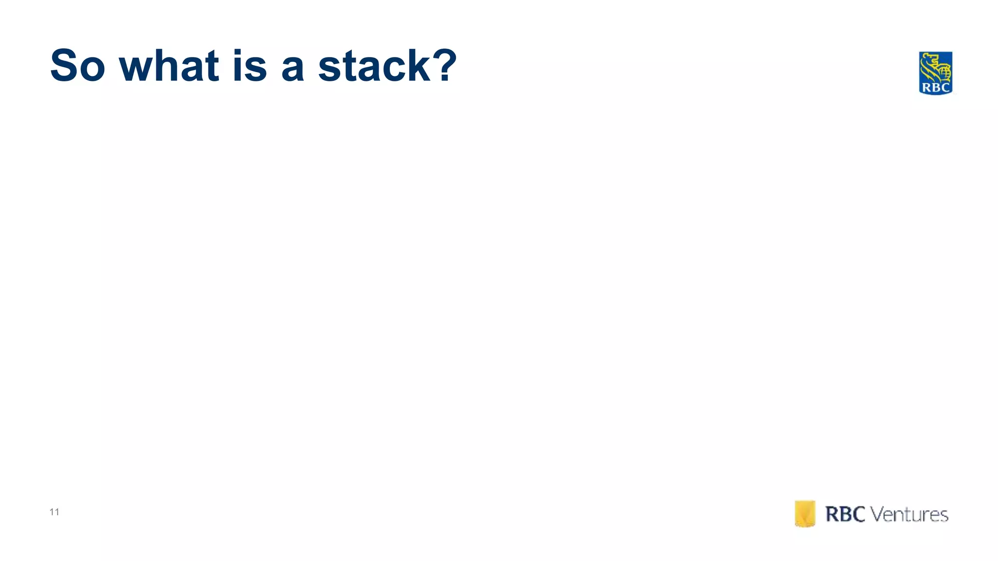 11
So what is a stack?
 