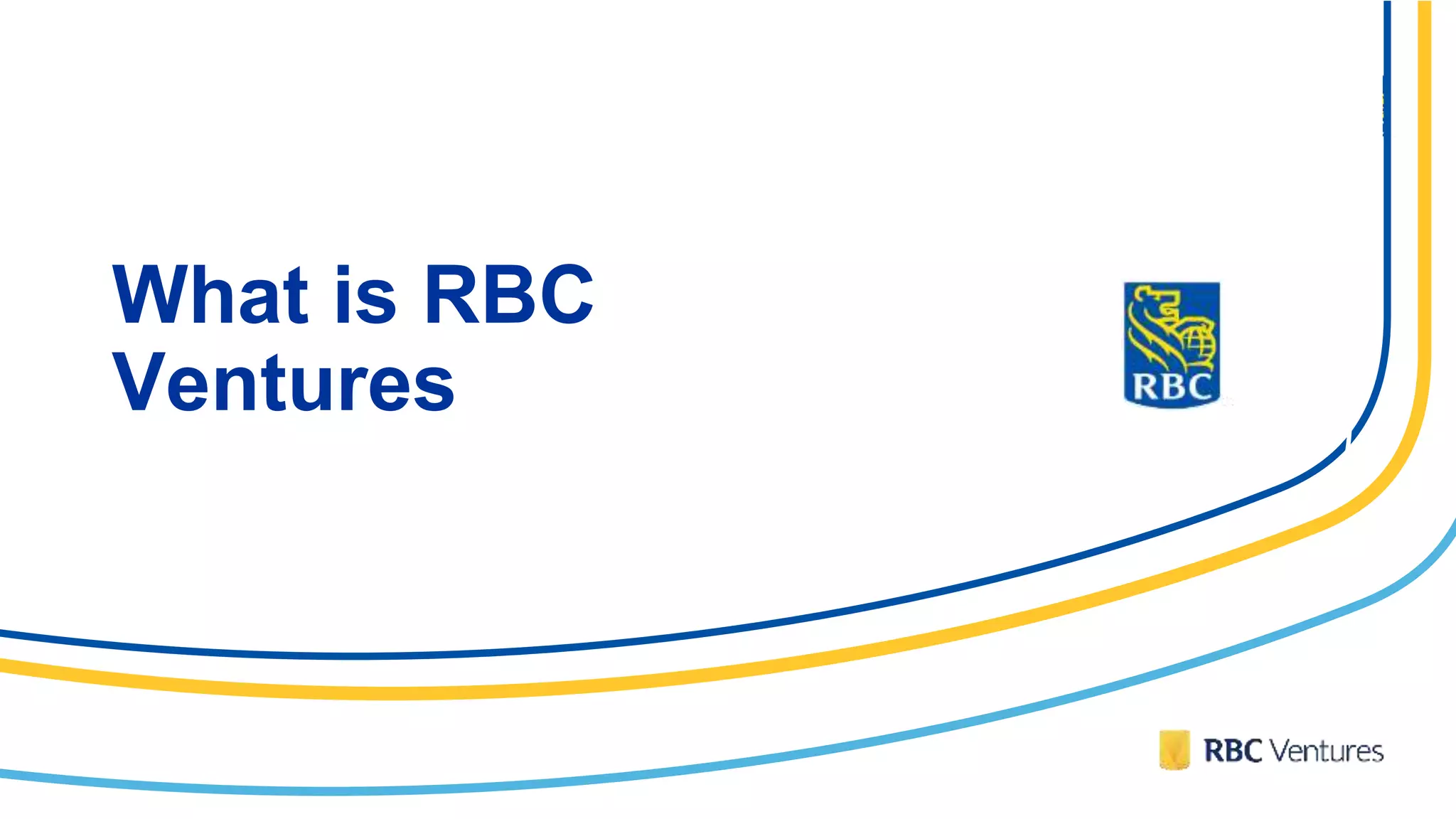 What is RBC
Ventures
 