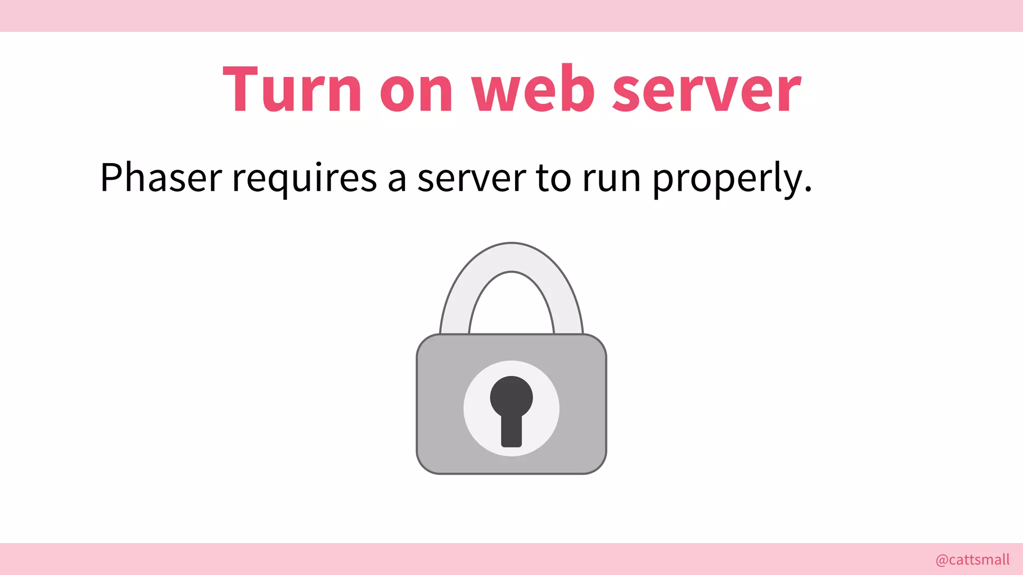 @cattsmall@cattsmall
Turn on web server
Phaser requires a server to run properly.
 