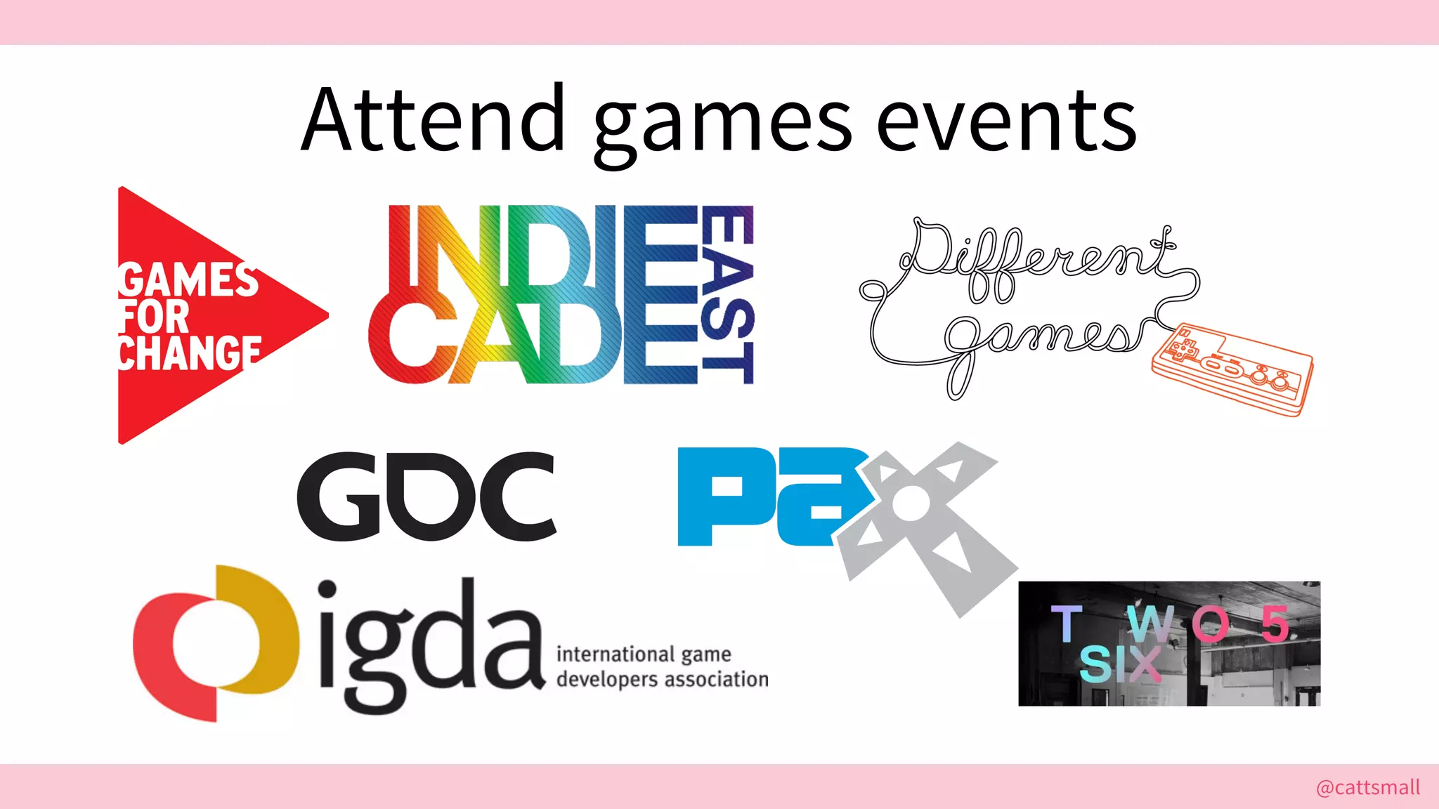 @cattsmall@cattsmall
Attend games events
 