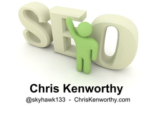 Chris Kenworthy
@skyhawk133 - ChrisKenworthy.com
 