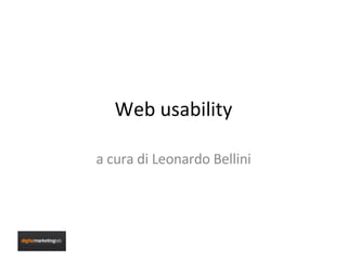 Web usability

a cura di Leonardo Bellini
 